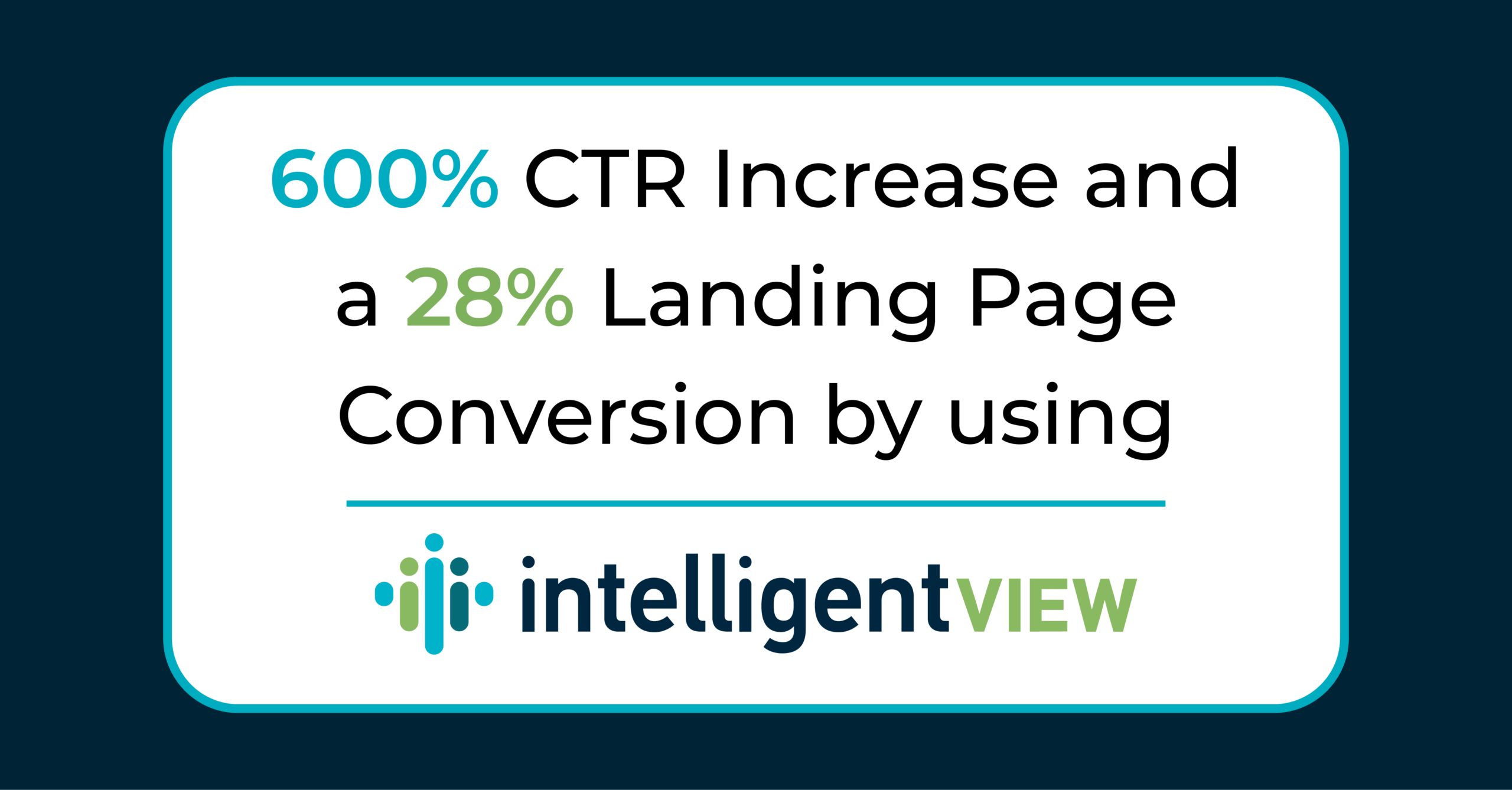 A thumbnail highlighting how a company uses the intelligentVIEW audience insights platform to deliver more effective campaigns with a 600% CTR increase and 28% landing page conversion.